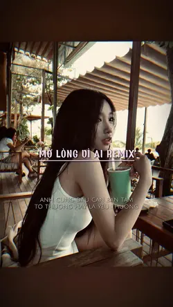 Mở Lòng Vì Ai Remix
