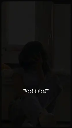 Você é rica?