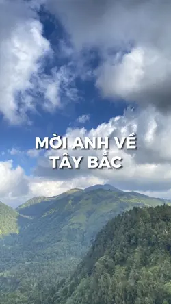 Mời a về Tây Bắc