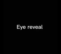 Eye reveal