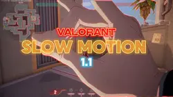 Valorant slow motion