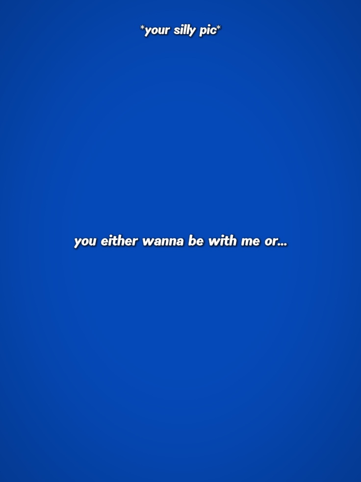 you either wanna be