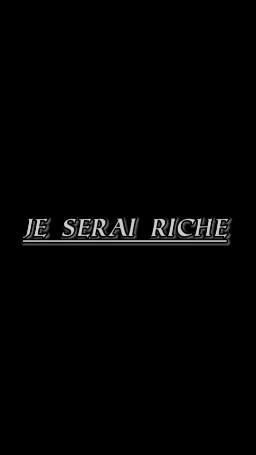 Je serai riche