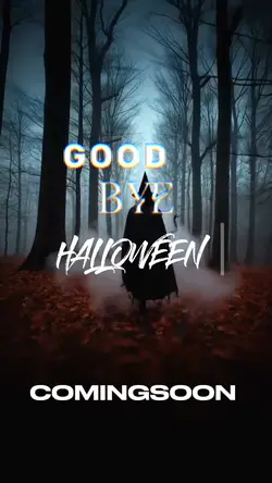 GOODBYE HALLOWEEN 