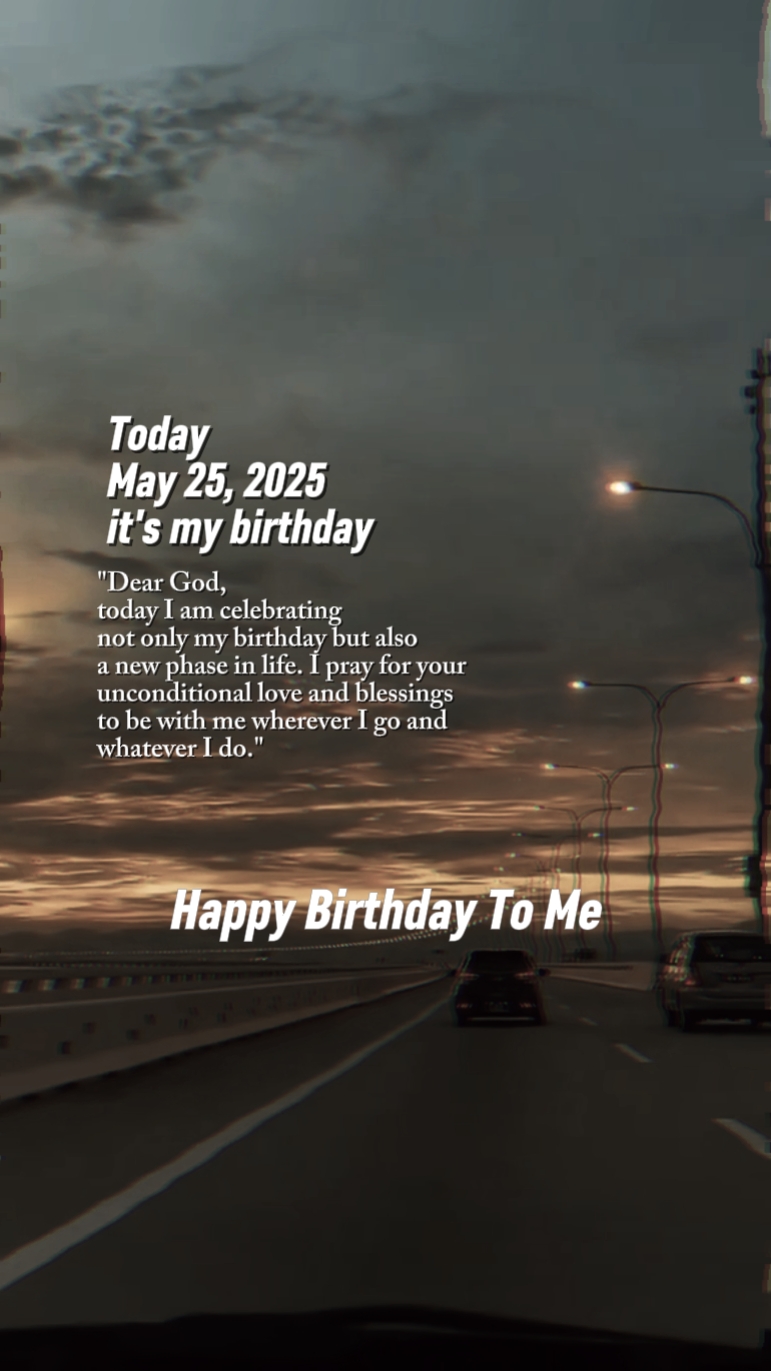 May 25 ang birthday ko 