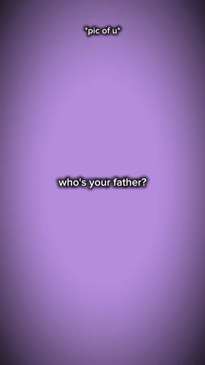 ¿Quién es tu padre?