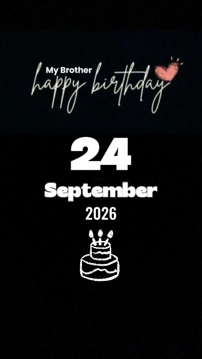 BDAY MY BRO 24Septem
