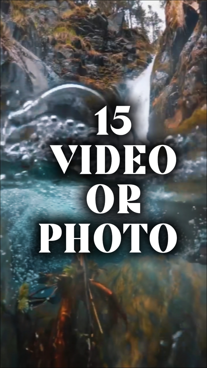 15 video or photo 