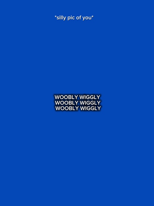 Woobly wiggly