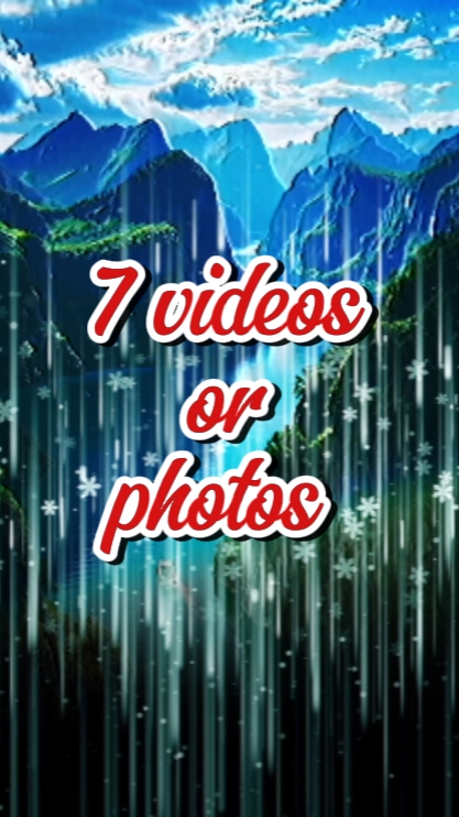 7 videos or photos 