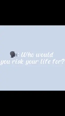 who risk ur life for