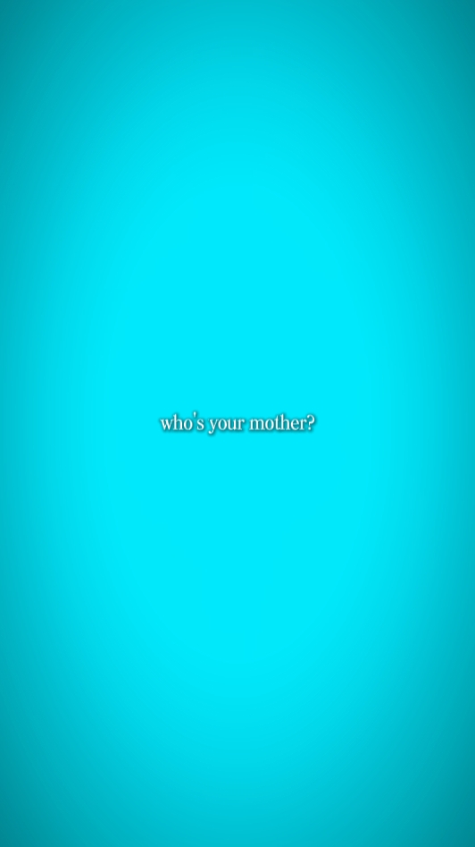 qui est ta maman