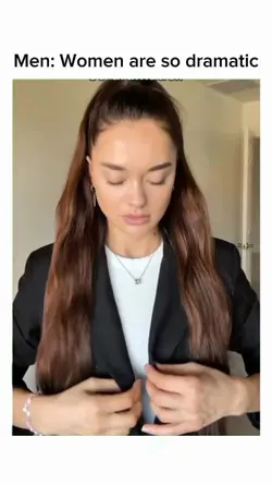 women are so dramati