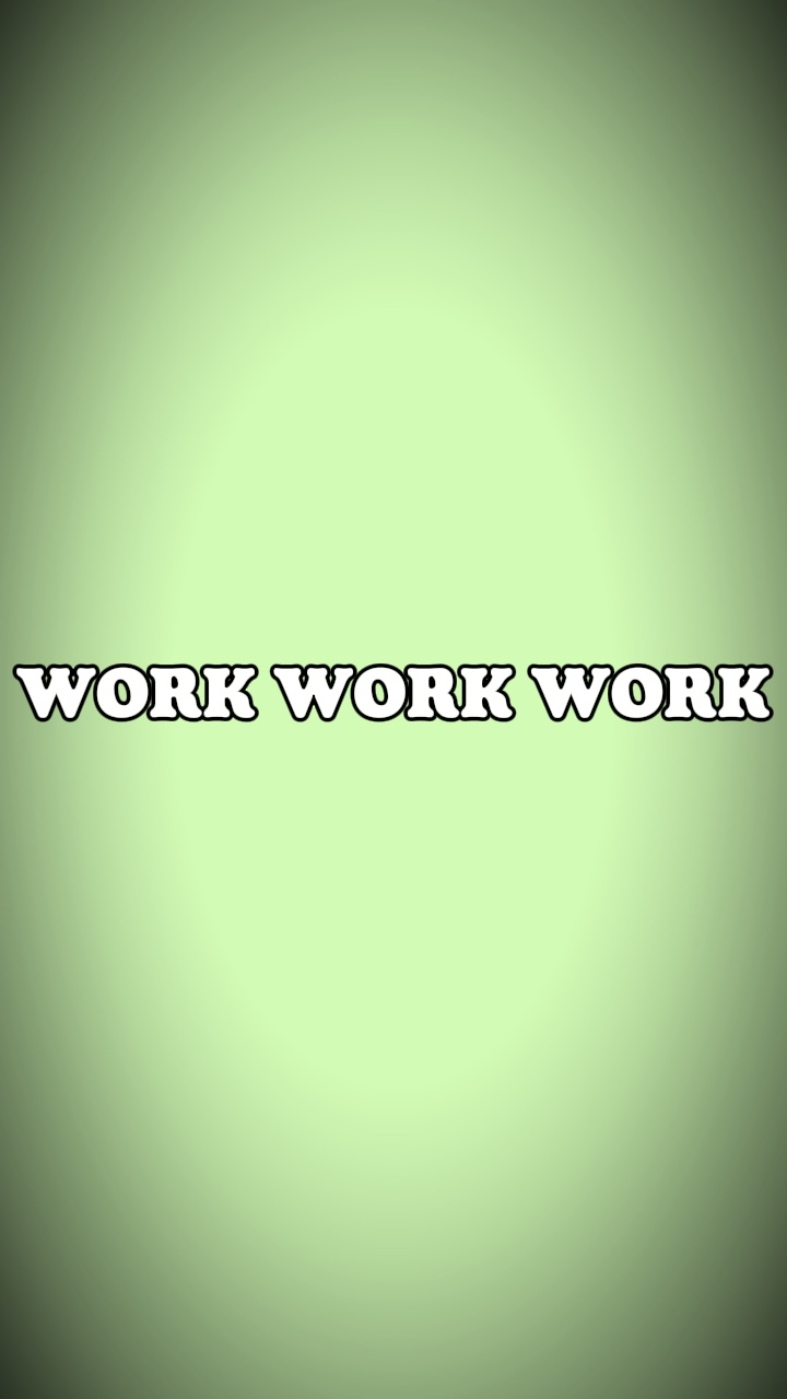 Work work work