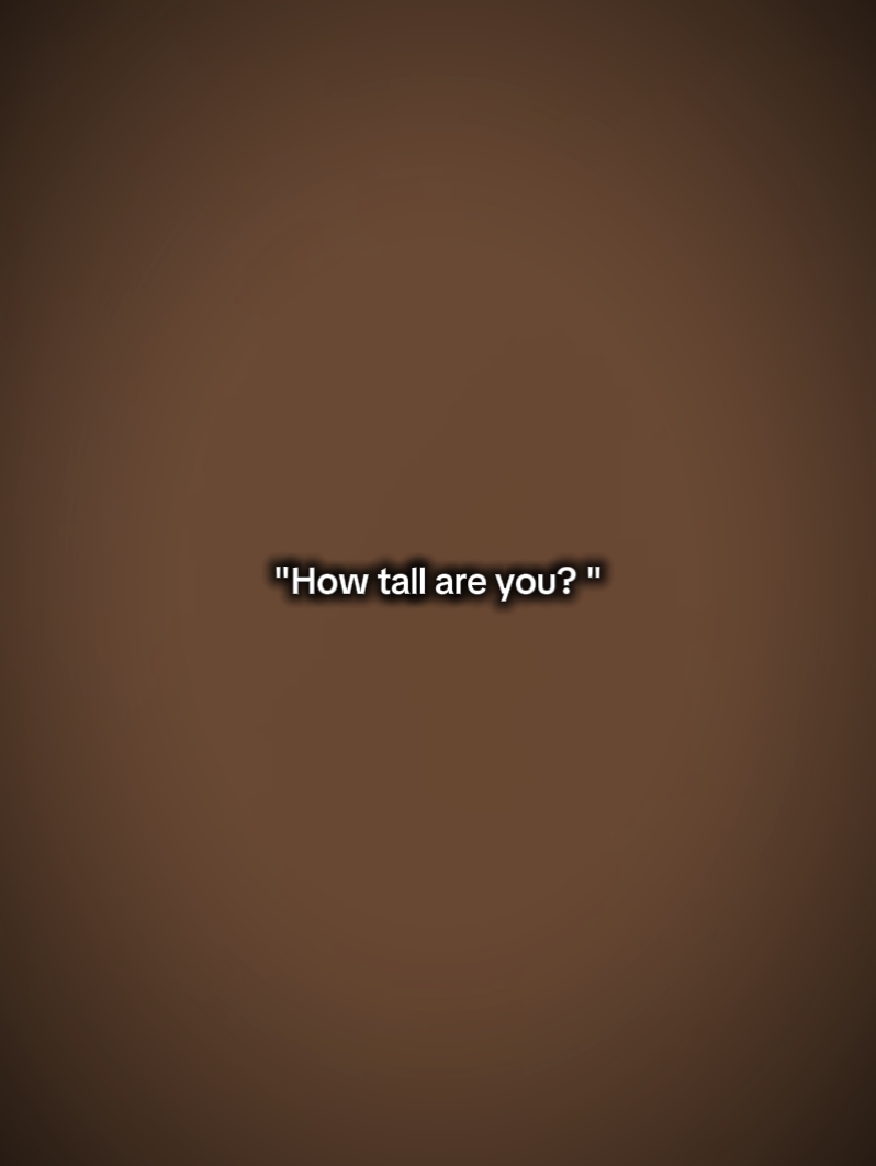how tall are you? 