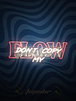 Don’t copy my flow