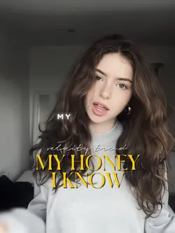 my honey i know