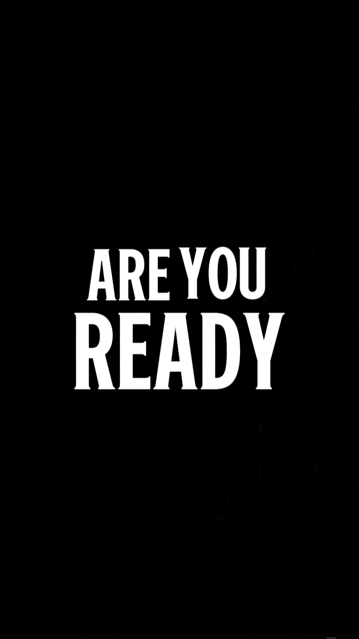ARE YOU READY?