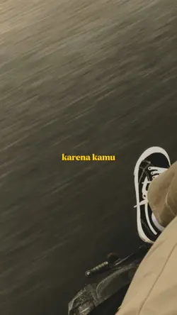karena kamu aku