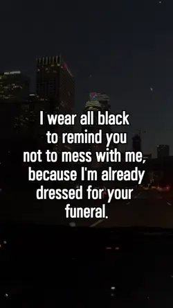 I wear all black