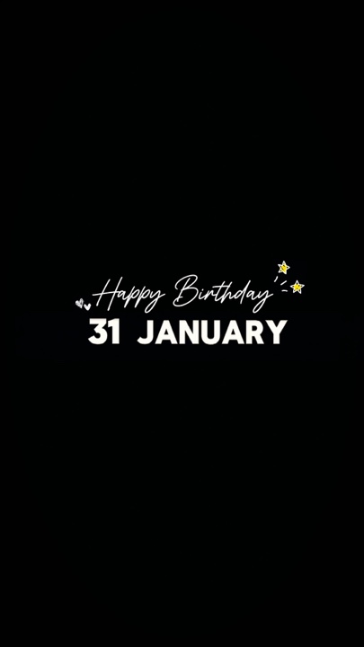 31 JANUARY BIRTHDAY