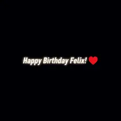 Happy birthday felix