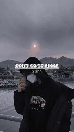 Don't go to sleep