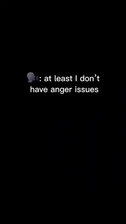 dont have anger issu
