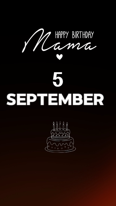 HBD MAMA 5 SEPTEMBER