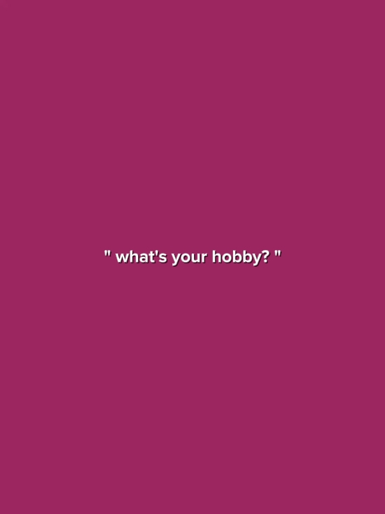 What's Your Hobby?