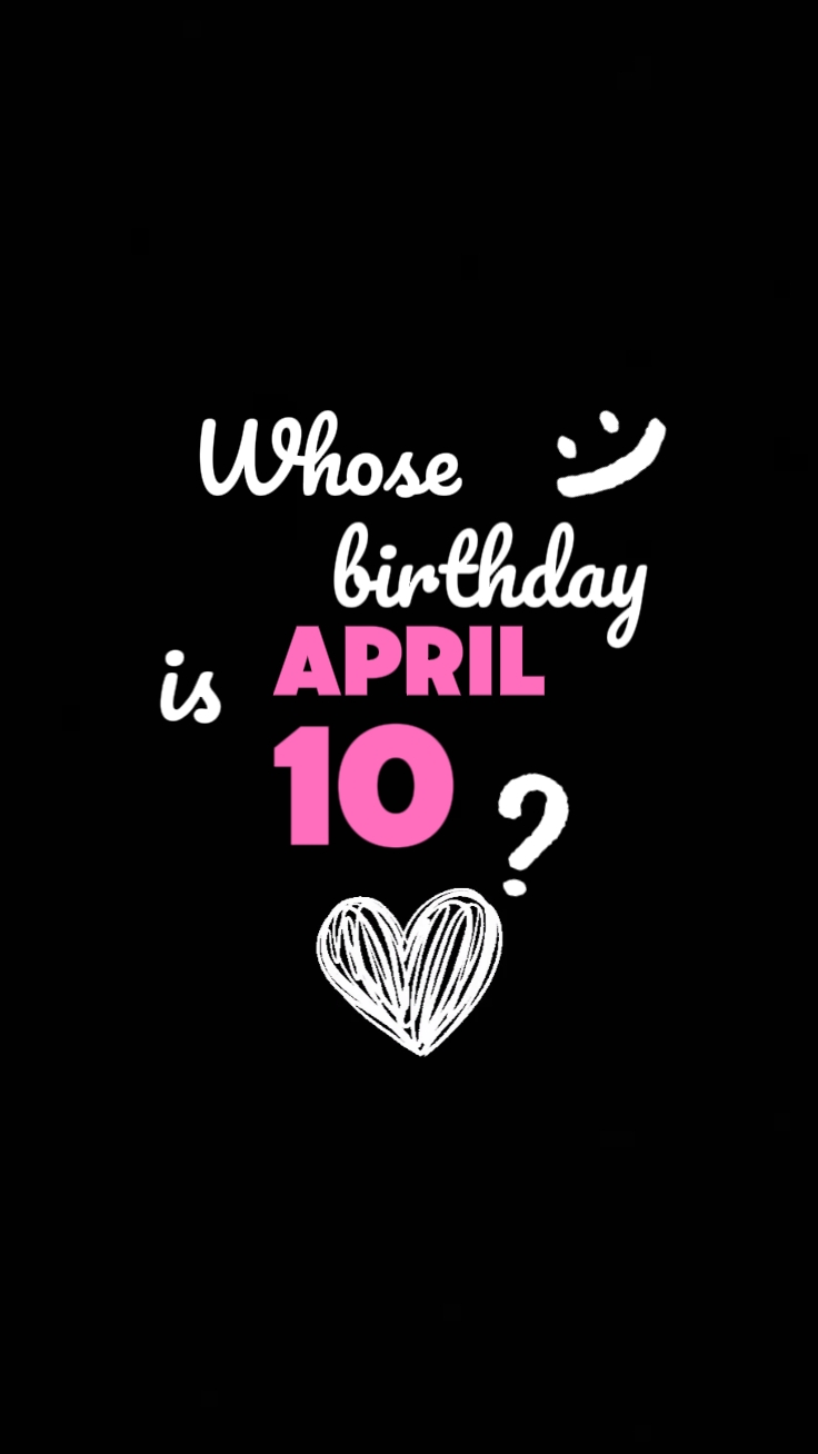 April 10 Birthday