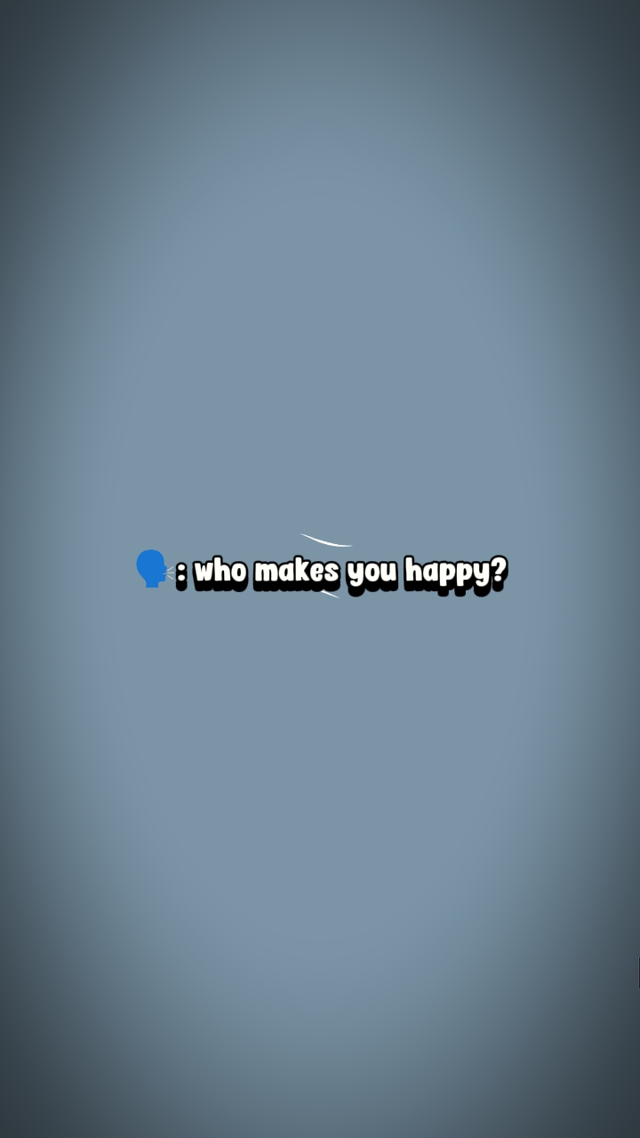 Qui vous rend heureux?