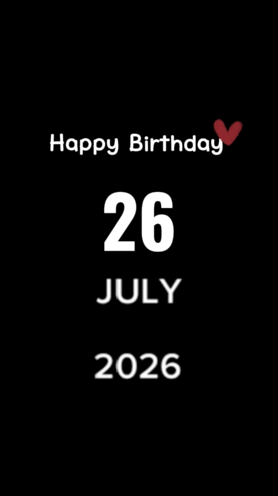 MY BIRTHDAY 26 JULY