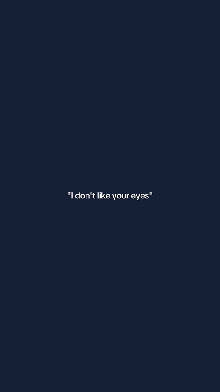 IDontLikeYourEyes