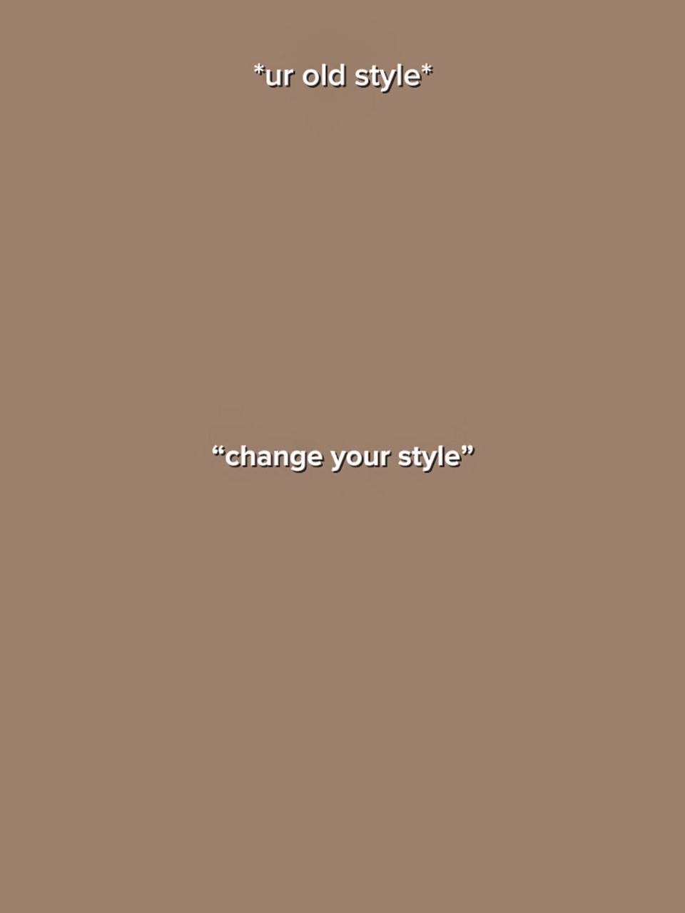 change ur style | 