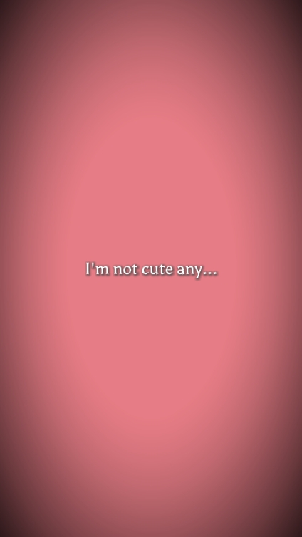 imnotcuteanymore