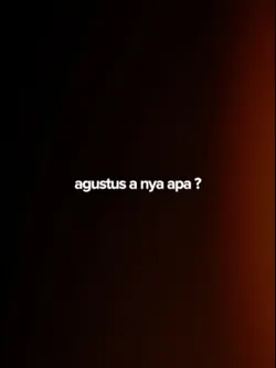 agustus a nya apa? 