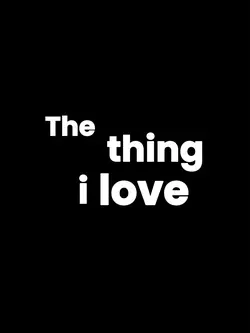 the thing i love