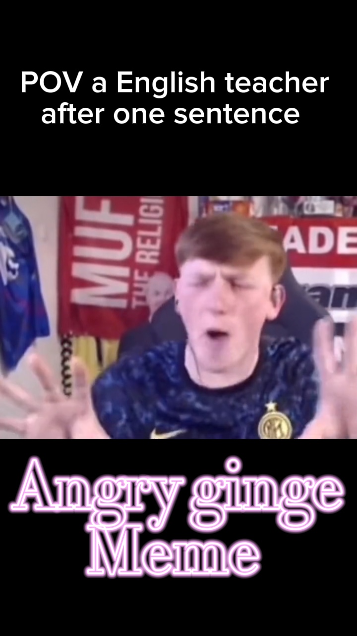 Angry 😡 ginge meme