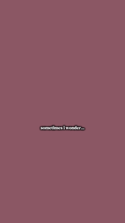 Sometimes i wonder 