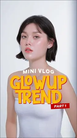 GLOW UP TREND