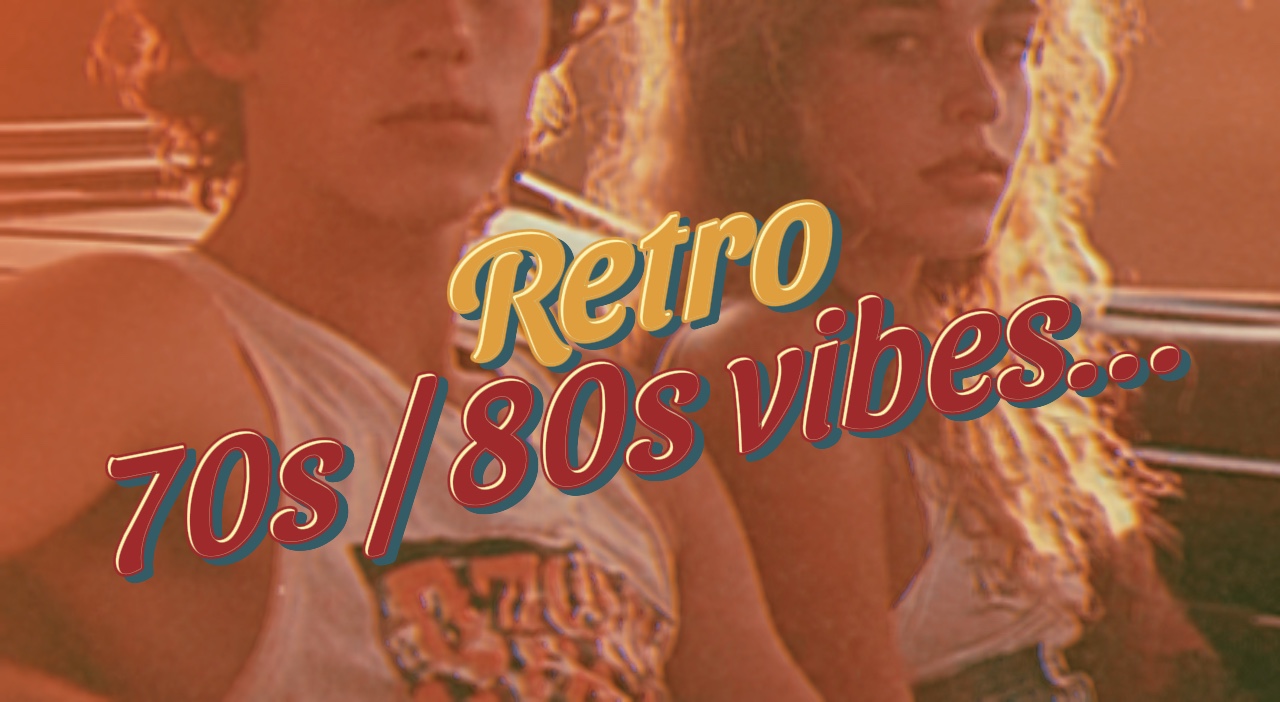 70s / 80s vibes