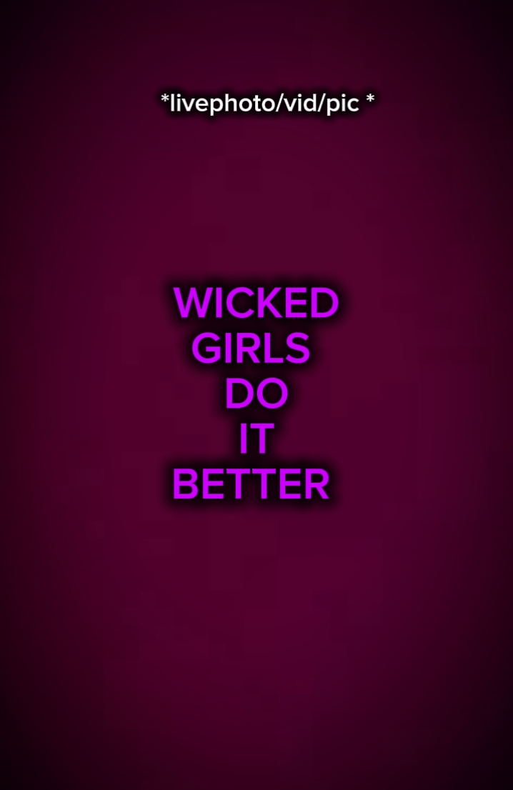 wickedgirlsdoitbette