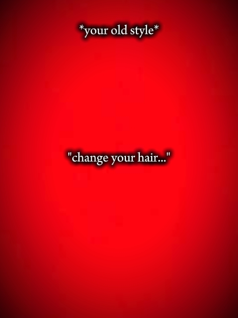 changez vos cheveux...