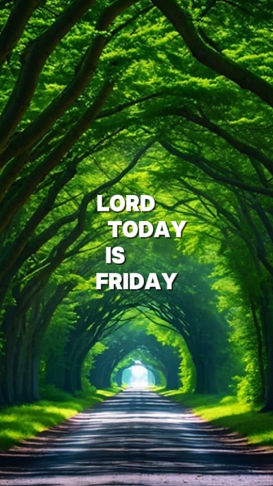 LORD TODAY FRIDAY 