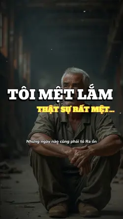 Tôi mệt lắm, thật sự