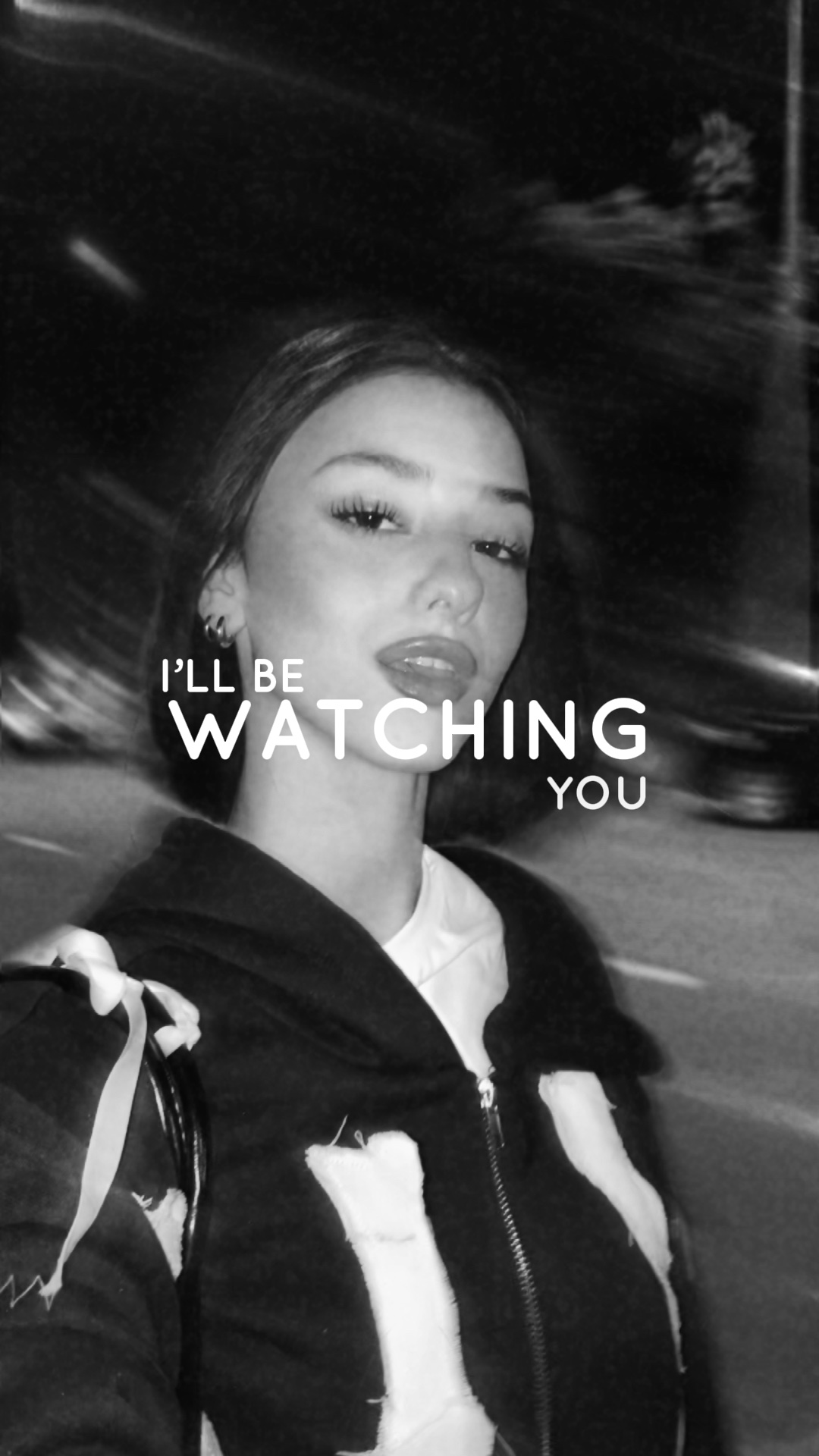 I’ll be watching you