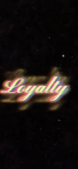 i want loyalty