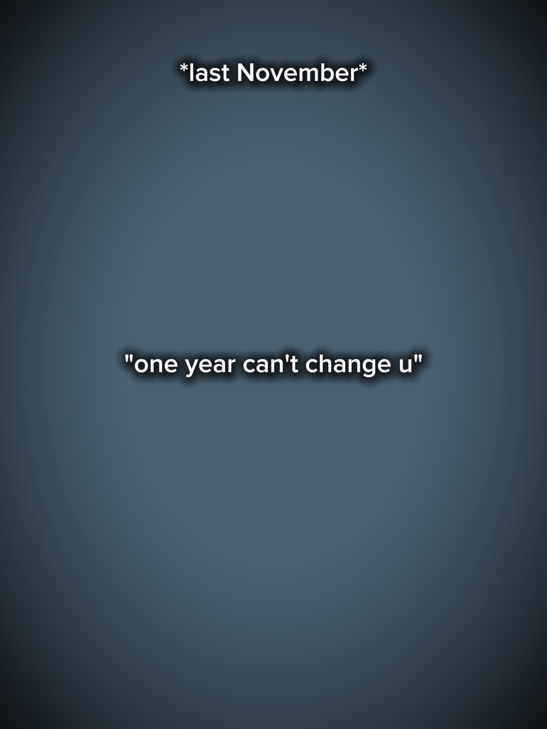 oneyearwontchangeyou