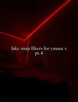 fake filters pt.4